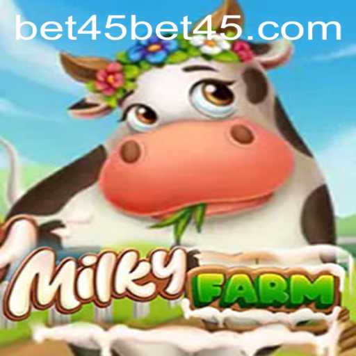 Discover the Thrilling Experience of MilkyFarm with Bet45